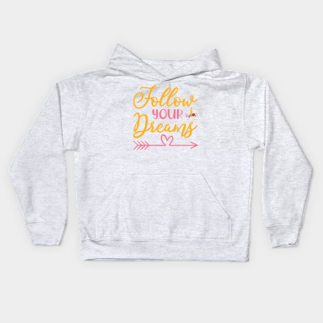 Follow Your Dreams typography Designs for Clothing and Accessories Kids Hoodie by Sohidul Islam